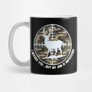 I missed you , but my aim is improving *Hunting Edition* Mug